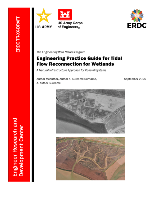 Cover of Engineering Practice Guide for Tidal Flow Reconnection for Wetlands. A red vertical bar on the left reads "Engineer Research and Development Center" and "ERDC TR-XX-DRAFT" in white text. The US Army star logo and US Army Corps of Engineers red castle logo are at the upper left of the main panel. The ERDC ribbon logo is at the upper right. The title reads "The Engineering with Nature Program", "Engineering Practice Guide for Tidal Flow Reconnection for Wetlands" in a larger bold font, "A Natural Infrastructure Approach for Coastal Systems", "Author McAuthor, Author A. Surname-Surname, A. Author Surname", and "September 2025". Below this text is a grey scale aerial image of a wetland area follwed by a color aerial view of the area clearley showing the river delta.